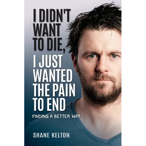 I Didn't Want to Die, I Just Wanted the Pain to End