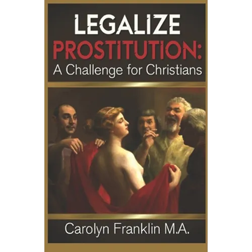 Legalize Prostitution: A Christian Challenge