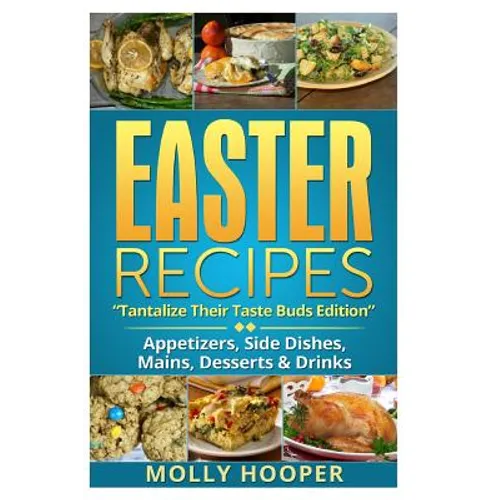 Easter Recipes: Tantalize Their Taste Buds