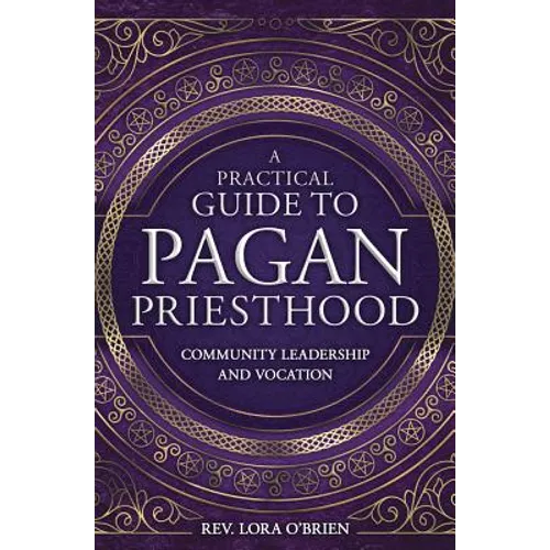 A Practical Guide to Pagan Priesthood: Community Leadership and Vocation