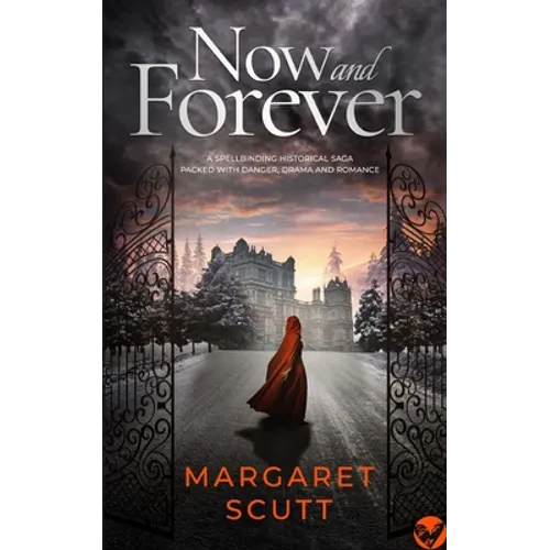NOW AND FOREVER a spellbinding historical saga packed with danger, drama and romance