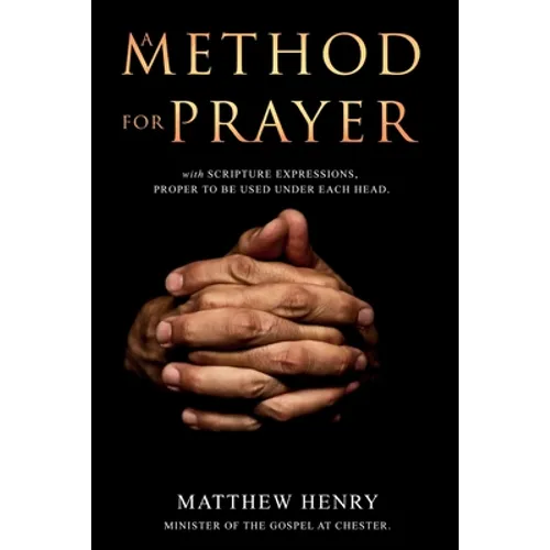 A Method for Prayer: With Scripture Expressions