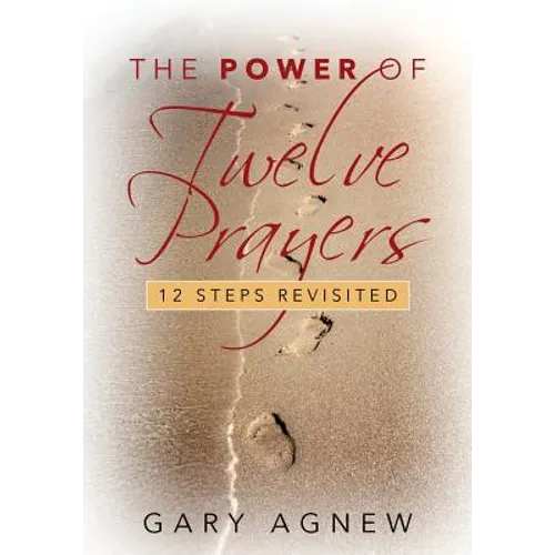 The Power of Twelve Prayers: 12 Steps Revisited