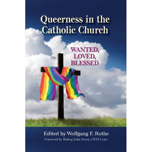 Queerness in the Catholic Church: Wanted, Loved, Blessed