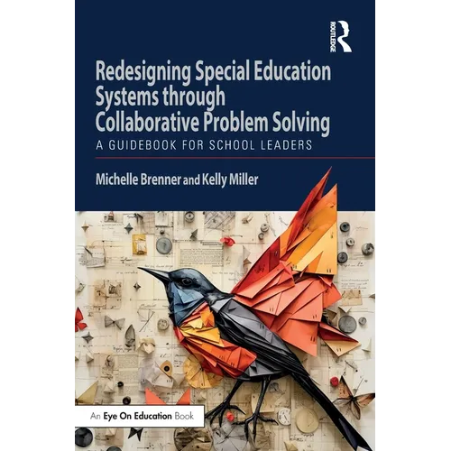 Redesigning Special Education Systems through Collaborative Problem Solving: A Guidebook for School Leaders