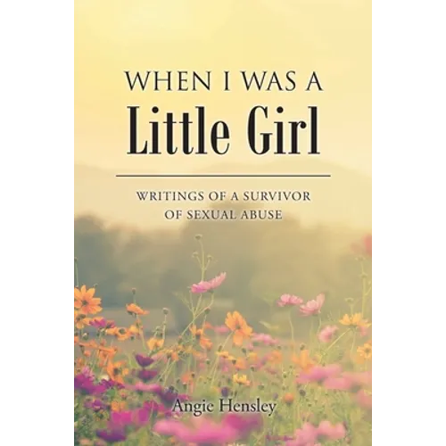 When I Was a Little Girl: Writings of a Survivor of Sexual Abuse - Paperback