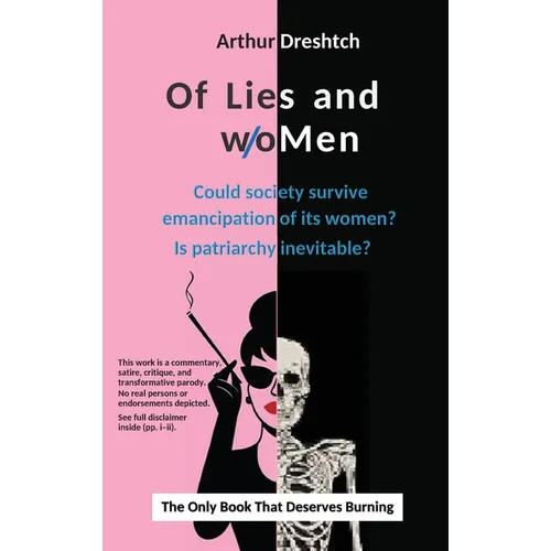 Of Lies and woMen: Could society survive emancipation of its women? Is patriarchy inevitable?