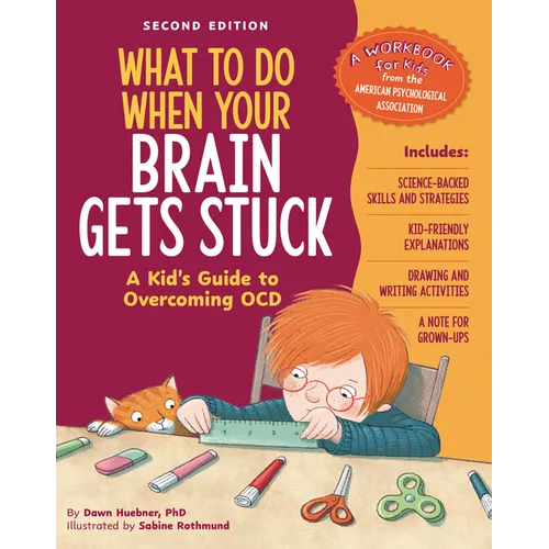 What to Do When Your Brain Gets Stuck, 2nd Edition: A Kid's Guide to Overcoming Ocd