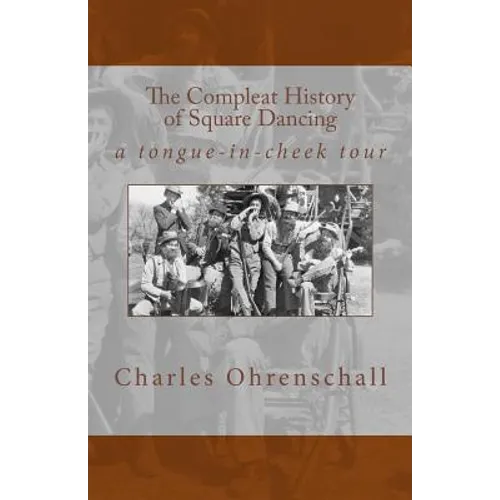 The Compleat History of Square Dancing: a tongue-in-cheek survey