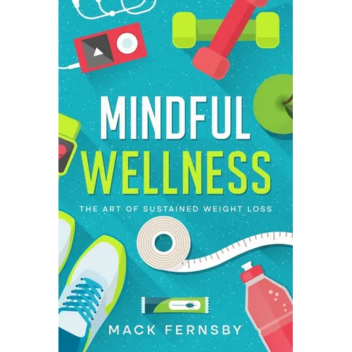 Mindful Wellness: The Art of Sustained Weight Loss