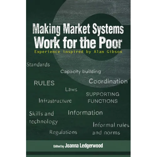 Making Market Systems Work for the Poor: Experience Inspired by Alan Gibson