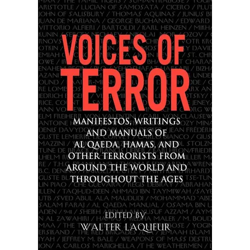 Voices of Terror: Manifestos, Writings, and Manuals of Al-Qaeda, Hamas and Other Terrorists from Around the World and Throughout the Ages