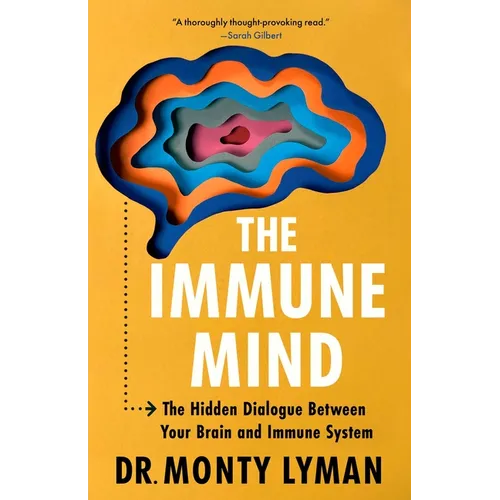 The Immune Mind: The Hidden Dialogue Between Your Brain and Immune System