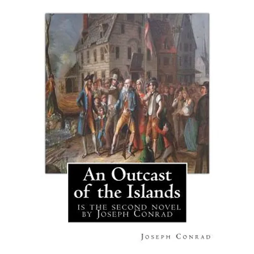 An Outcast of the Islands, is the second novel by Joseph Conrad: dedicated By Edward Lancelot Sanderson, Born on 1867 to Edward Lancelot Sanderson and