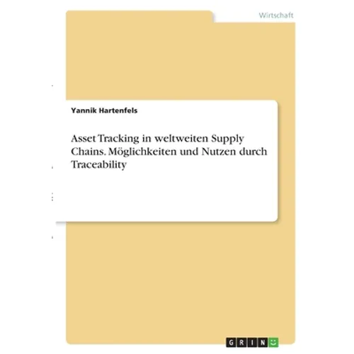 Asset Tracking in weltweiten Supply Chains. Möglichkeiten und Nutzen durch Traceability