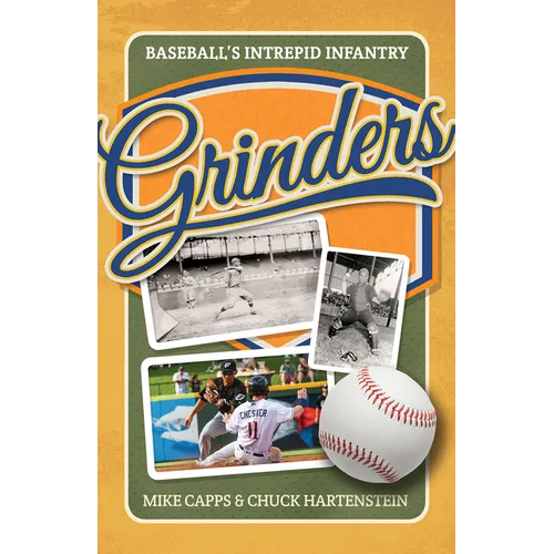 Grinders: Baseball's Intrepid Infantry