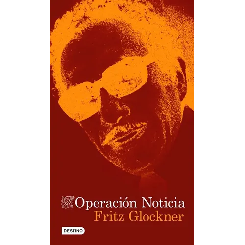 Operación Noticia: La Novela Sobre El Asesinato de Manuel Buendía / Operation News: A Novel of the Assassination of Manuel Buendía