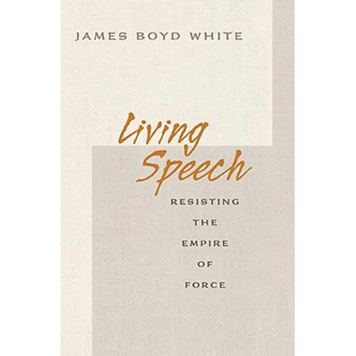 Living Speech: Resisting the Empire of Force
