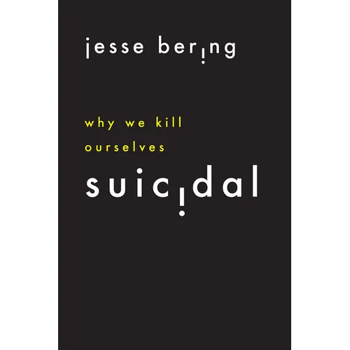 Suicidal: Why We Kill Ourselves