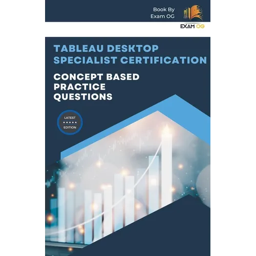 Concept Based Practice Questions for Tableau Desktop Specialist Certification Latest Edition 2023