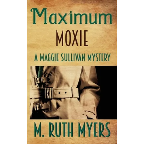 Maximum Moxie: a Maggie Sullivan mystery