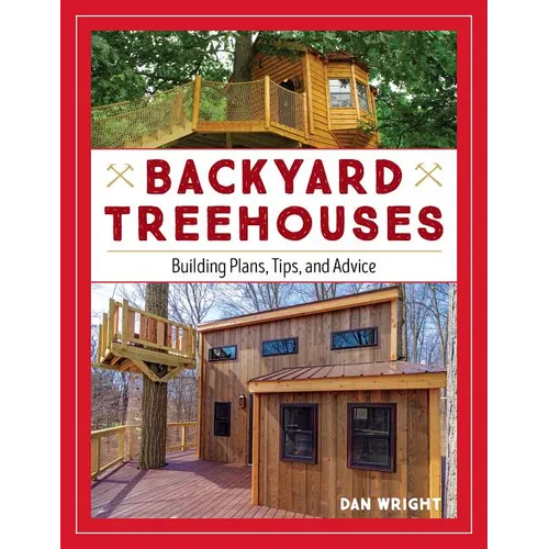Backyard Treehouses: Building Plans, Tips, and Advice