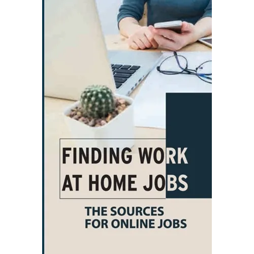 Finding Work At Home Jobs: The Sources For Online Jobs: Home-Based Jobs