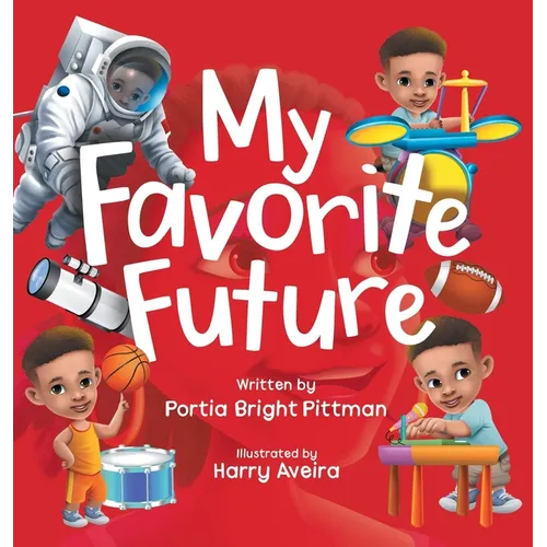 My Favorite Future: An Inspirational Children's Picture Book for Boys and Girls Ages 3-7 Encouraging Them to Follow their Dreams