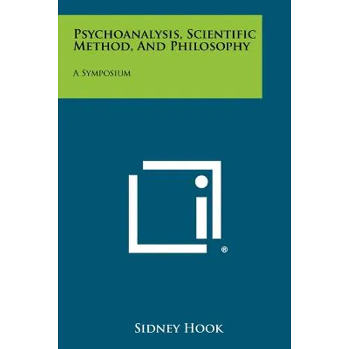 Psychoanalysis, Scientific Method, And Philosophy: A Symposium
