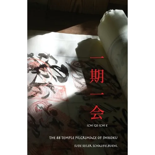 ichi go ichi e: The 88 Temple Pilgrimage of Shikoku