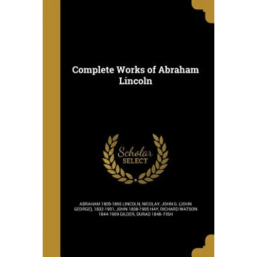 Complete Works of Abraham Lincoln