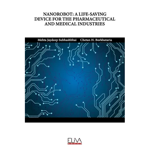 Nanorobot: A Life-Saving Device for the Pharmaceutical and Medical Industries