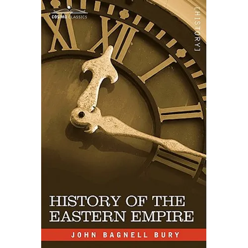 History of the Eastern Empire from the Fall of Irene to the Accession of Basil: A.D. 802-867