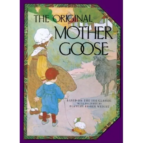 The Original Mother Goose: Based on the 1916 Classic