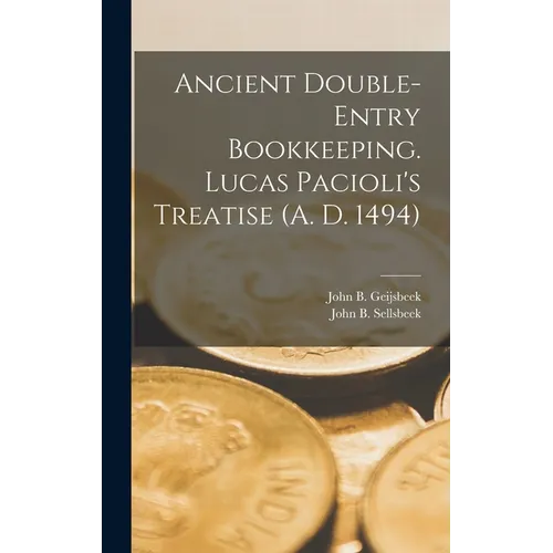 Ancient Double-Entry Bookkeeping. Lucas Pacioli's Treatise (A. D. 1494)