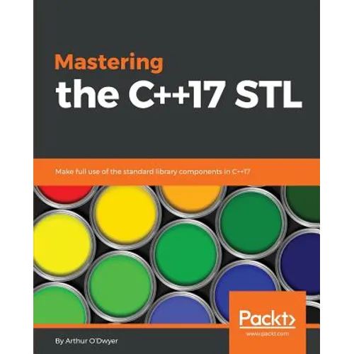 Mastering the C++17 STL: Make full use of the standard library components in C++17