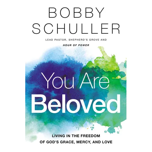 You Are Beloved: Living in the Freedom of God's Grace, Mercy, and Love