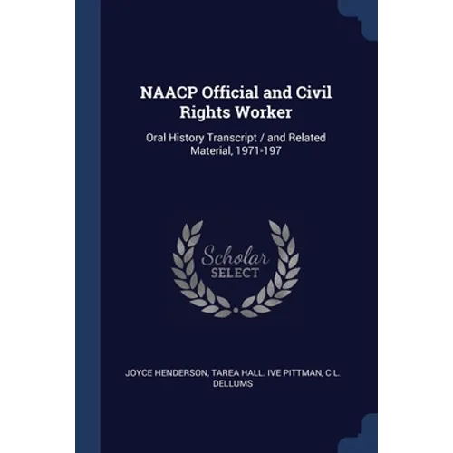 NAACP Official and Civil Rights Worker: Oral History Transcript / and Related Material, 1971-197