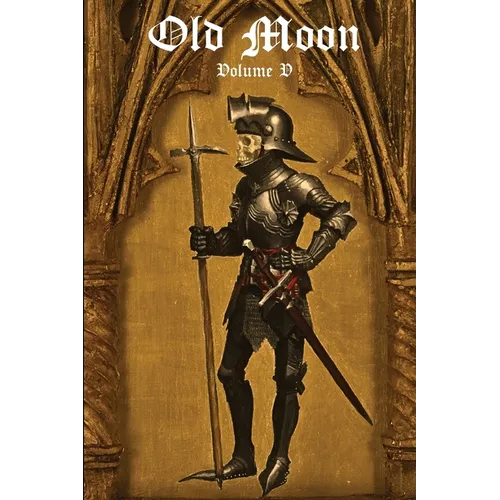 Old Moon Quarterly: Issue 5, Summer 2023: A Magazine of Dark Fantasy and Sword and Sorcery
