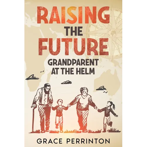 Raising the Future: Grandparents at the Helm
