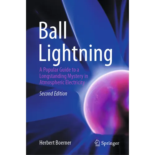 Ball Lightning: A Popular Guide to a Longstanding Mystery in Atmospheric Electricity