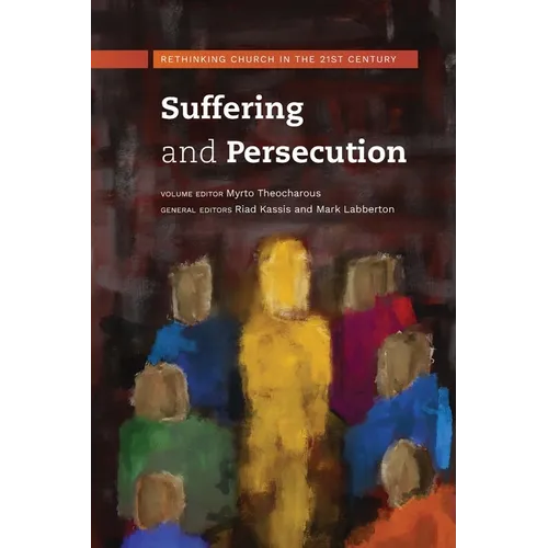 Suffering and Persecution: Rethinking Church in the 21st Century