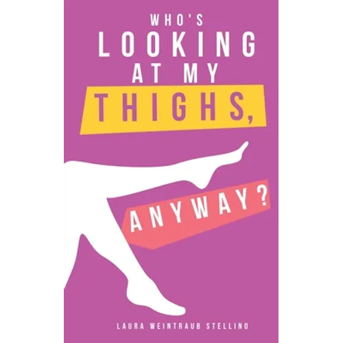 Who's Looking at My Thighs, Anyway?