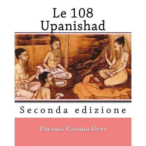 Le 108 Upanishad: (Seconda Edizione)