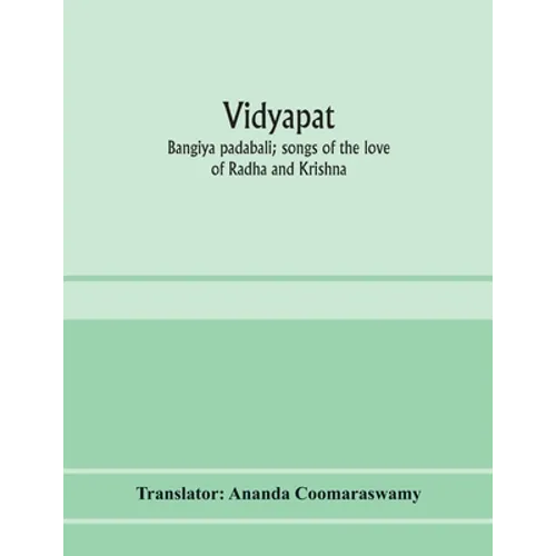 Vidyāpati: Bangīya padābali; songs of the love of Rādhā and Krishna