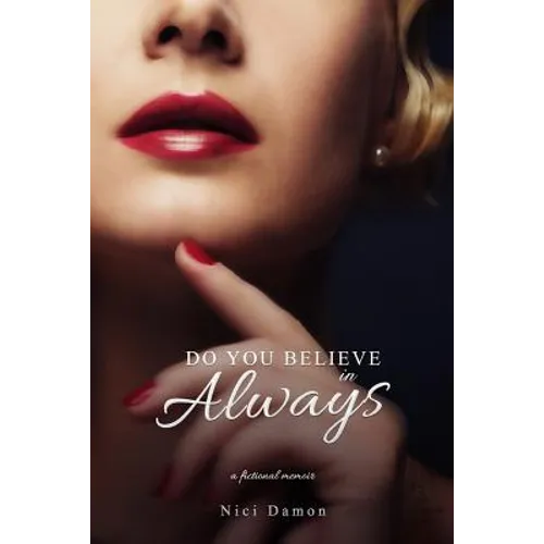 Do You Believe in Always: A Fictional Memoir