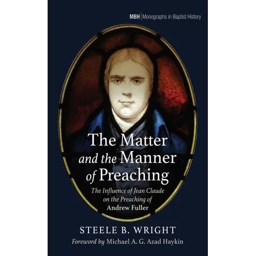 The Matter and the Manner of Preaching: The Influence of Jean Claude on the Preaching of Andrew Fuller