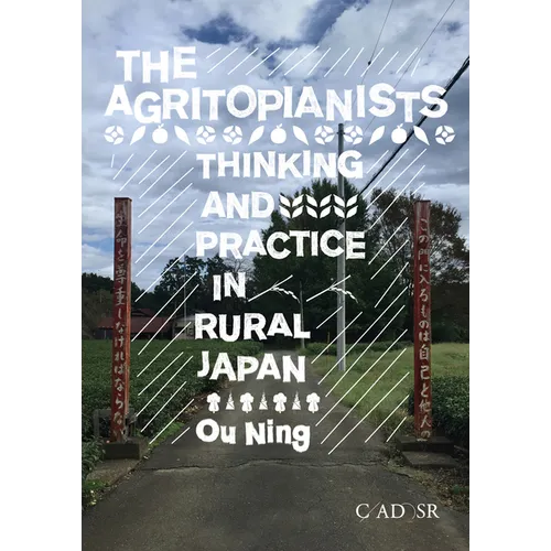 The Agritopianists: Thinking and Practice in Rural Japan