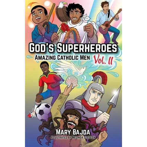 God's Superheroes: Amazing Catholic Men, Vol. II