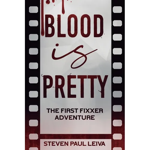Blood is Pretty: The First Fixxer Adventure